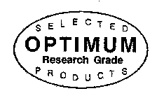OPTIMUM RESEARCH GRADE SELECTED PRODUCTS