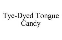 TYE-DYED TONGUE CANDY