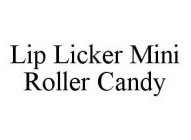 LIP LICKER MINI ROLLER CANDY