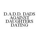 D.A.D.D. DADS AGAINST DAUGHTERS DATING