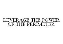 LEVERAGE THE POWER OF THE PERIMETER