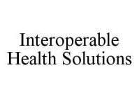 INTEROPERABLE HEALTH SOLUTIONS