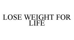 LOSE WEIGHT FOR LIFE