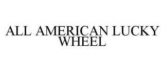 ALL AMERICAN LUCKY WHEEL