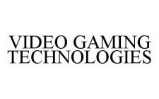 VIDEO GAMING TECHNOLOGIES