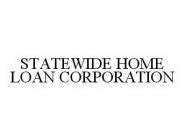 STATEWIDE HOME LOAN CORPORATION