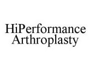 HIPERFORMANCE ARTHROPLASTY