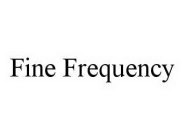 FINE FREQUENCY