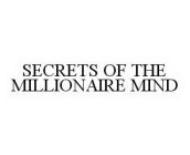 SECRETS OF THE MILLIONAIRE MIND