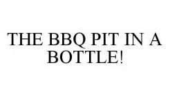 THE BBQ PIT IN A BOTTLE!