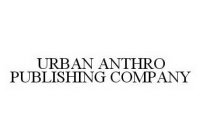 URBAN ANTHRO PUBLISHING COMPANY