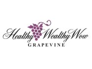 HEALTHY WEALTHY WOW GRAPEVINE