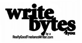 WRITE BYTES 4YOU BY A REALLYGOODFREELANCEWRITER.COM
