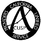 A CUSP CALIFORNIA UNIFIED SERVICE PROVIDERS