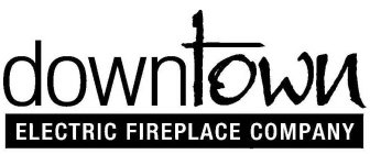 DOWNTOWN ELECTRIC FIREPLACE COMPANY