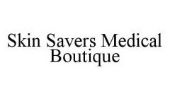 SKIN SAVERS MEDICAL BOUTIQUE