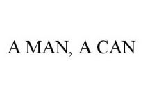 A MAN, A CAN