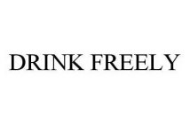 DRINK FREELY