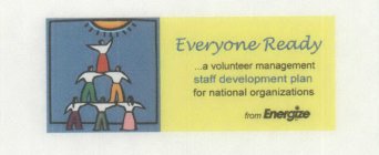 EVERYONE READY ...A VOLUNTEER MANAGEMENT STAFF DEVELOPMENT PLAN FOR NATIONAL ORGANIZATIONS FROM ENERGIZE