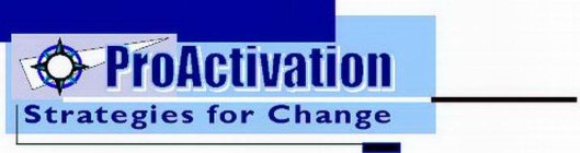 PROACTIVATION STRATEGIES FOR CHANGE