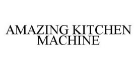 AMAZING KITCHEN MACHINE