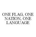 ONE FLAG, ONE NATION, ONE LANGUAGE