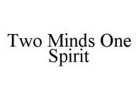 TWO MINDS ONE SPIRIT