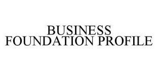 BUSINESS FOUNDATION PROFILE
