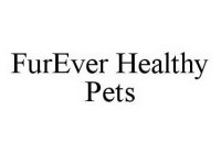 FUREVER HEALTHY PETS