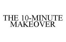 THE 10-MINUTE MAKEOVER