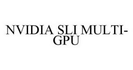 NVIDIA SLI MULTI-GPU