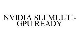 NVIDIA SLI MULTI-GPU READY