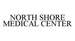 NORTH SHORE MEDICAL CENTER
