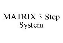 MATRIX 3 STEP SYSTEM