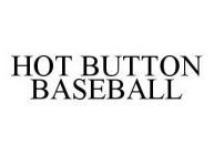 HOT BUTTON BASEBALL