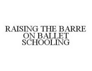 RAISING THE BARRE ON BALLET SCHOOLING
