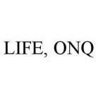 LIFE, ONQ