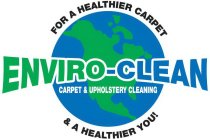 ENVIRO-CLEAN CARPET & UPHOLSTERY CLEANING, FOR A HEALTHIER CARPET & A HEALTHIER YOU!
