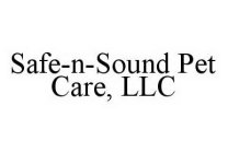 SAFE-N-SOUND PET CARE, LLC