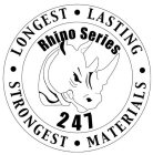 RHINO SERIES 247 LONGEST LASTING STRONGEST MATERIALS