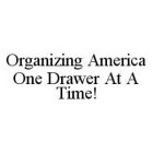 ORGANIZING AMERICA ONE DRAWER AT A TIME!
