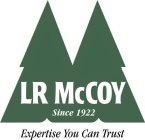 LR MCCOY SINCE 1922 EXPERTISE YOU CAN TRUST