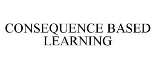CONSEQUENCE BASED LEARNING
