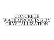 CONCRETE WATERPROOFING BY CRYSTALLIZATION