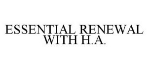 ESSENTIAL RENEWAL WITH H.A.
