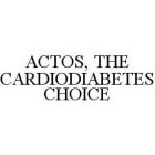ACTOS, THE CARDIODIABETES CHOICE