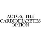 ACTOS, THE CARDIODIABETES OPTION