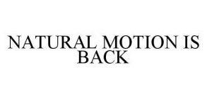 NATURAL MOTION IS BACK