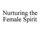NURTURING THE FEMALE SPIRIT