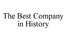THE BEST COMPANY IN HISTORY
